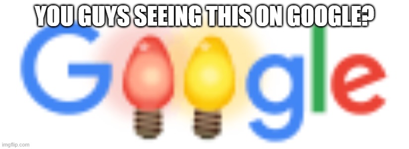 YOU GUYS SEEING THIS ON GOOGLE? | image tagged in wow | made w/ Imgflip meme maker