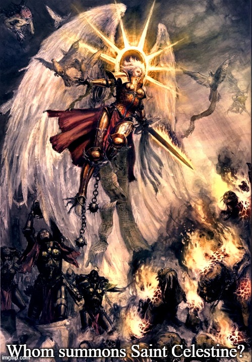 Whom summons Saint Celestine? | image tagged in whom summons saint celestine | made w/ Imgflip meme maker