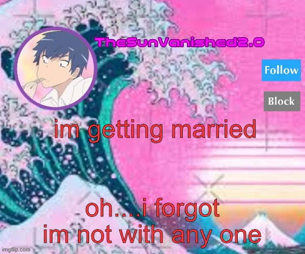 and thats a fact | im getting married; oh....i forgot im not with any one | image tagged in tsv announcement temp | made w/ Imgflip meme maker