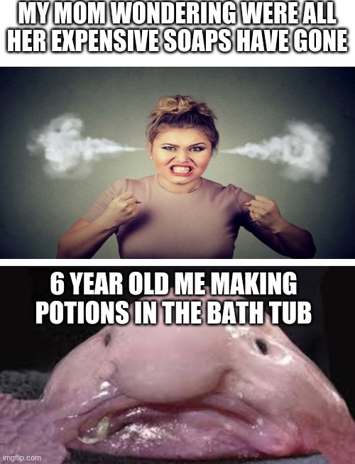 This was me when I was a little pumpkin | MY MOM WONDERING WERE ALL HER EXPENSIVE SOAPS HAVE GONE; 6 YEAR OLD ME MAKING POTIONS IN THE BATH TUB | image tagged in blank white template | made w/ Imgflip meme maker