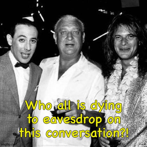 Who all is dying to eavesdrop on this conversation?! | image tagged in 1980s | made w/ Imgflip meme maker
