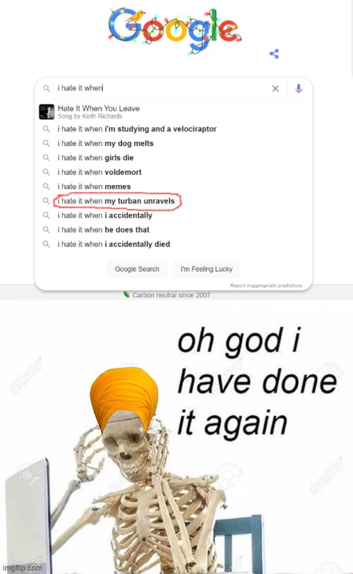 Dammit! | image tagged in oh god i have done it again,memes,funny,turban,google search,stop reading the tags | made w/ Imgflip meme maker