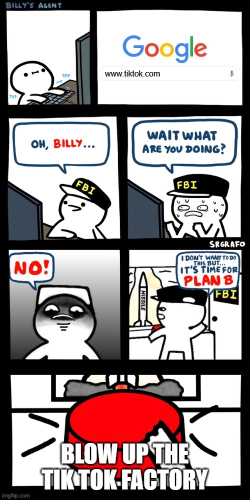 Yeah, let's go!! | www.tiktok.com; BLOW UP THE TIK TOK FACTORY | image tagged in billy s fbi agent plan b | made w/ Imgflip meme maker