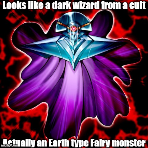 Misleading monster type and attribute 5 | Looks like a dark wizard from a cult; Actually an Earth type Fairy monster | image tagged in yugioh | made w/ Imgflip meme maker
