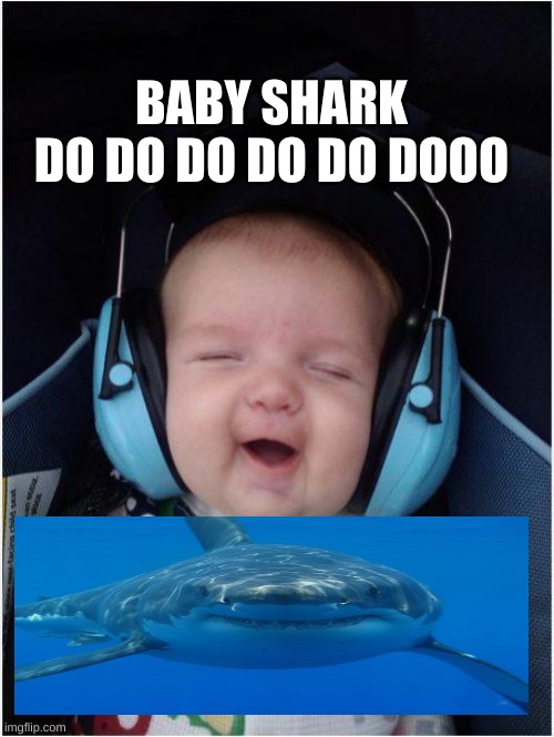 Da Dumm |  BABY SHARK
DO DO DO DO DO DOOO | image tagged in memes,jammin baby | made w/ Imgflip meme maker