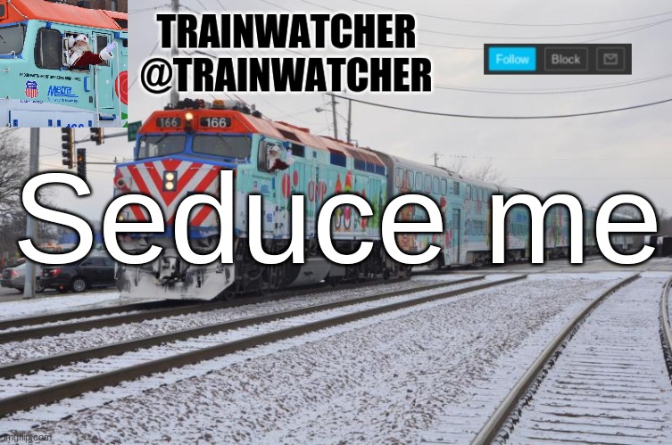 N a r f | Seduce me | image tagged in trainwatcher announcement 7 | made w/ Imgflip meme maker