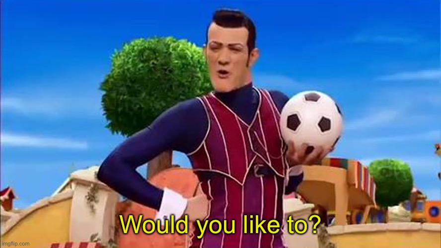 Would you like to? | Would you like to? | image tagged in would you like to | made w/ Imgflip meme maker