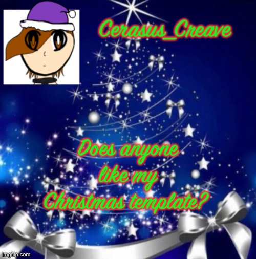 Cerasus_Creave announcement template (Christmas ver.) | Does anyone like my Christmas template? | image tagged in cerasus_creave announcement template christmas ver | made w/ Imgflip meme maker