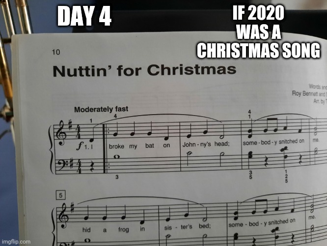 Day 4: A Christmas Song | DAY 4; IF 2020 WAS A CHRISTMAS SONG | image tagged in funny,memes,funny memes,christmas,merry christmas | made w/ Imgflip meme maker