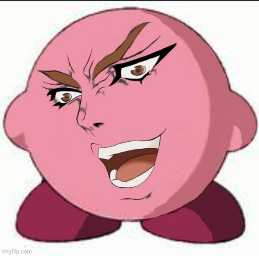 If it was a Kirby JoJo | image tagged in funny,memes,kirby,jojo,jojo's bizarre adventure,crossover | made w/ Imgflip meme maker