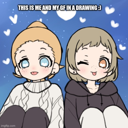 °˖✧◝(⁰▿⁰)◜✧˖° | THIS IS ME AND MY GF IN A DRAWING :) | image tagged in drawings | made w/ Imgflip meme maker