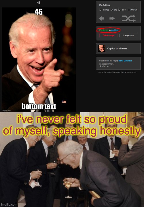 i've never felt so proud of myself, speaking honestly | image tagged in memes,laughing men in suits | made w/ Imgflip meme maker