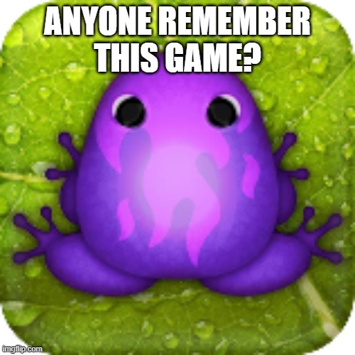 n o s t a l g i c | ANYONE REMEMBER THIS GAME? | made w/ Imgflip meme maker
