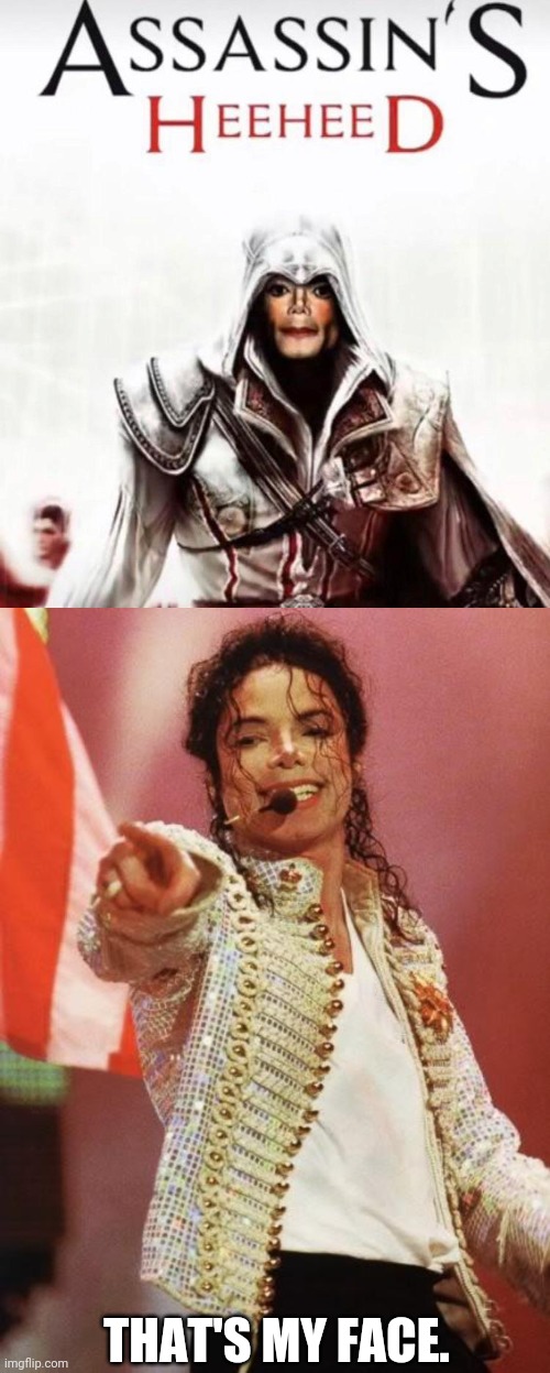 If it was a Michael Jackson's Creed | THAT'S MY FACE. | image tagged in michael jackson pointing,micheal jackson,memes,funny,assassin's creed,photoshop | made w/ Imgflip meme maker