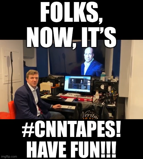 #CNNTapes. Great job by James O’Keefe and Project Veritas. | FOLKS,
NOW, IT’S; #CNNTAPES!
HAVE FUN!!! | image tagged in cnn fake news,cnn,cnn spins trump news,cnn crazy news network,msm lies,mainstream media | made w/ Imgflip meme maker