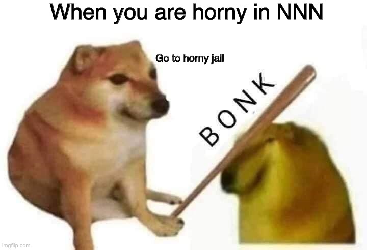 Doge bonk | When you are horny in NNN; Go to horny jail | image tagged in doge bonk,memes | made w/ Imgflip meme maker