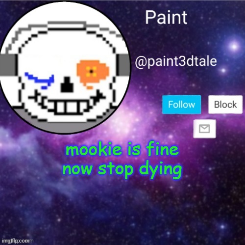 d | mookie is fine
now stop dying | image tagged in paint announces | made w/ Imgflip meme maker