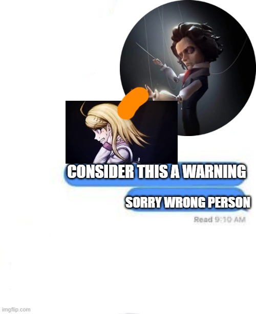 Consider this a warning | CONSIDER THIS A WARNING; SORRY WRONG PERSON | image tagged in consider this a warning,danganronpa,rolling sky 2,beethoven,kaede akamatsu | made w/ Imgflip meme maker