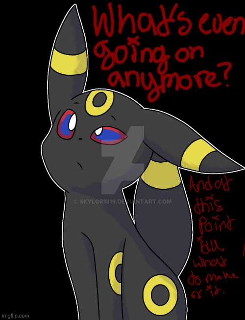 Confused Umbreon | image tagged in confused umbreon | made w/ Imgflip meme maker