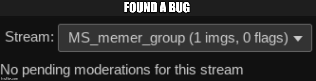 FOUND A BUG | made w/ Imgflip meme maker