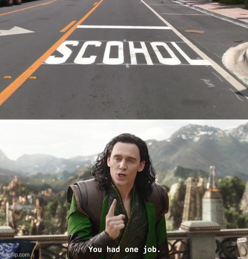 "school zone" | image tagged in you had one job just the one | made w/ Imgflip meme maker