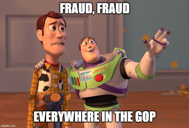 X, X Everywhere Meme | FRAUD, FRAUD EVERYWHERE IN THE GOP | image tagged in memes,x x everywhere | made w/ Imgflip meme maker