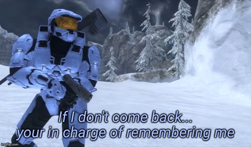 Idk what to do anymore, I need some time to myself, i don't know | image tagged in if i don't come back | made w/ Imgflip meme maker