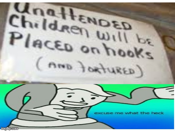 cHiLd AbUsE? | image tagged in bruh,wtf,oh no | made w/ Imgflip meme maker