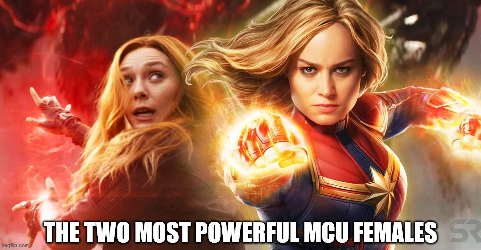 lol look at Wanda's face | THE TWO MOST POWERFUL MCU FEMALES | image tagged in marvel,mcu,captain marvel,powerful,female | made w/ Imgflip meme maker