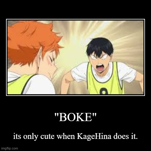 kagehina~ | image tagged in funny,demotivationals | made w/ Imgflip demotivational maker