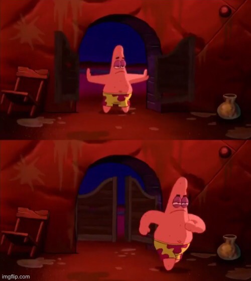 New template! | image tagged in patrick walking in | made w/ Imgflip meme maker