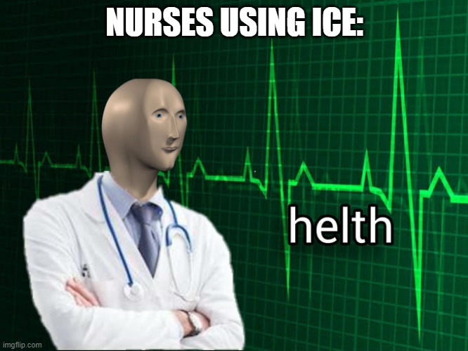 Stonks Helth | NURSES USING ICE: | image tagged in stonks helth | made w/ Imgflip meme maker