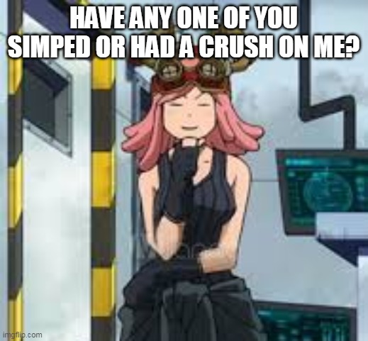 Mei hatsume think | HAVE ANY ONE OF YOU SIMPED OR HAD A CRUSH ON ME? | image tagged in mei hatsume think | made w/ Imgflip meme maker