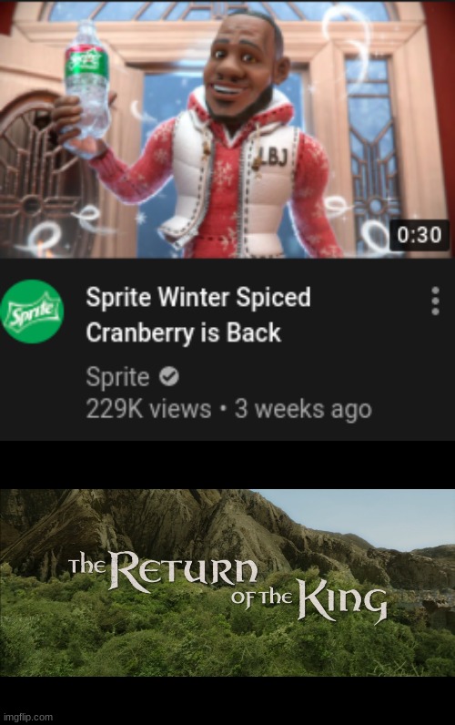 YES! It is back everyone! | image tagged in return of the king,wanna sprite cranberry | made w/ Imgflip meme maker