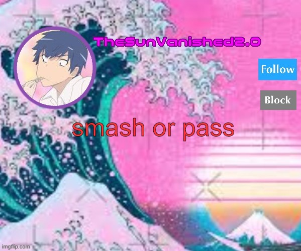 TSV announcement temp | smash or pass | image tagged in tsv announcement temp | made w/ Imgflip meme maker