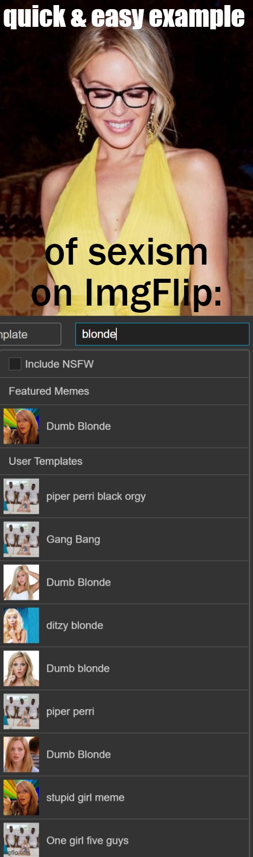 the most popular memes when you search for "blonde" are... | quick & easy example; of sexism on ImgFlip: | image tagged in kylie glasses yellow,sexism,sexist,imgflip | made w/ Imgflip meme maker