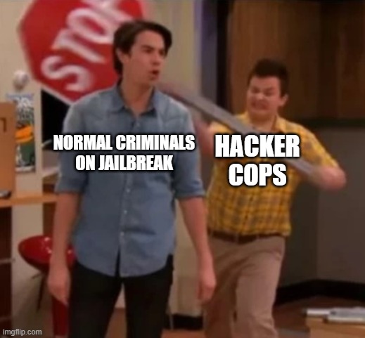 Basically Roblox Jailbreak these days | NORMAL CRIMINALS ON JAILBREAK; HACKER
COPS | image tagged in gibby hitting spencer with a stop sign | made w/ Imgflip meme maker