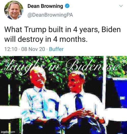 I'm an optimist, hoping it only takes 4 days | image tagged in dean browning what trump built in 4 years,laughs in bidenese,conservative logic,politics lol,political humor,joe biden | made w/ Imgflip meme maker
