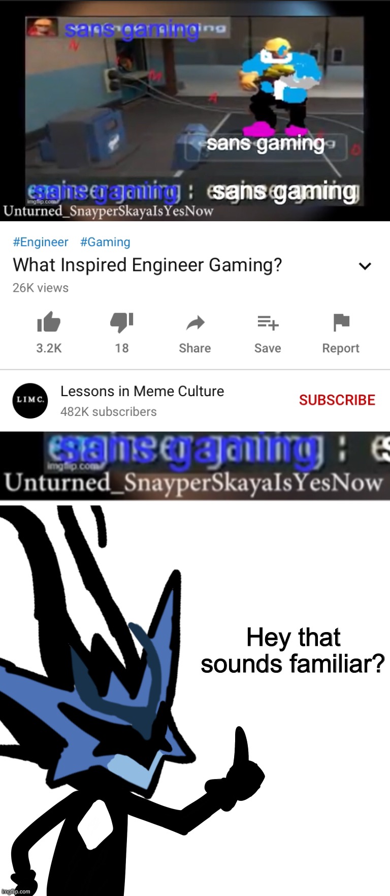 I swear it was a imgflip user! | Hey that sounds familiar? | image tagged in memes,funny,imgflip users,sans,gaming,tf2 engineer | made w/ Imgflip meme maker