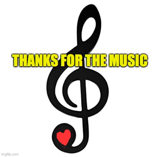 Spread Love | THANKS FOR THE MUSIC | image tagged in thanks,music,musician,love,life,soul salve | made w/ Imgflip meme maker