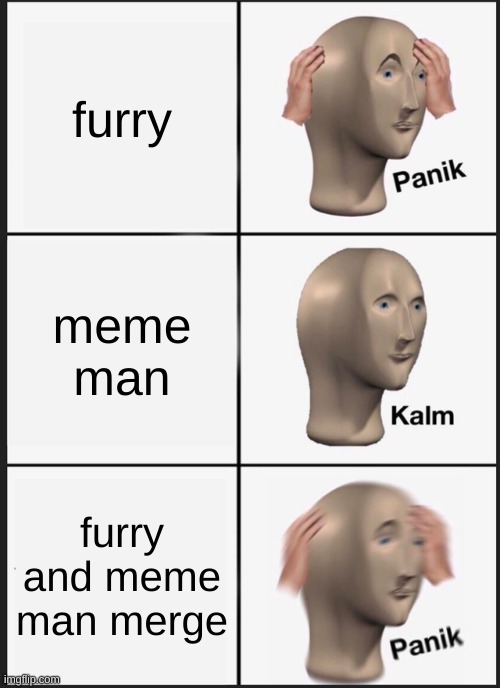 Panik Kalm Panik | furry; meme man; furry and meme man merge | image tagged in memes,panik kalm panik | made w/ Imgflip meme maker