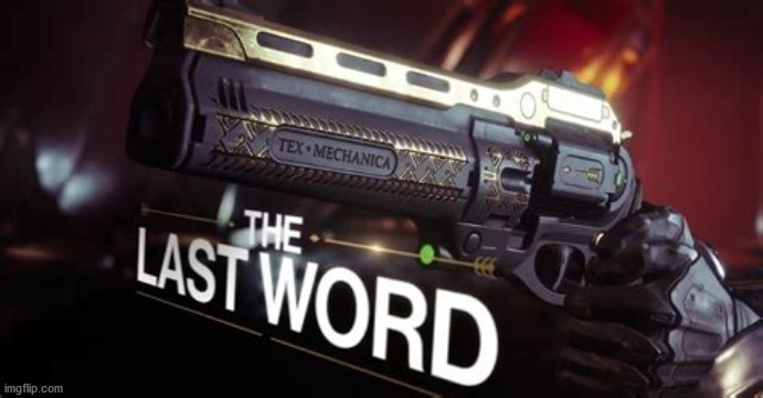 The Last Word Destiny 2 | image tagged in the last word destiny 2 | made w/ Imgflip meme maker