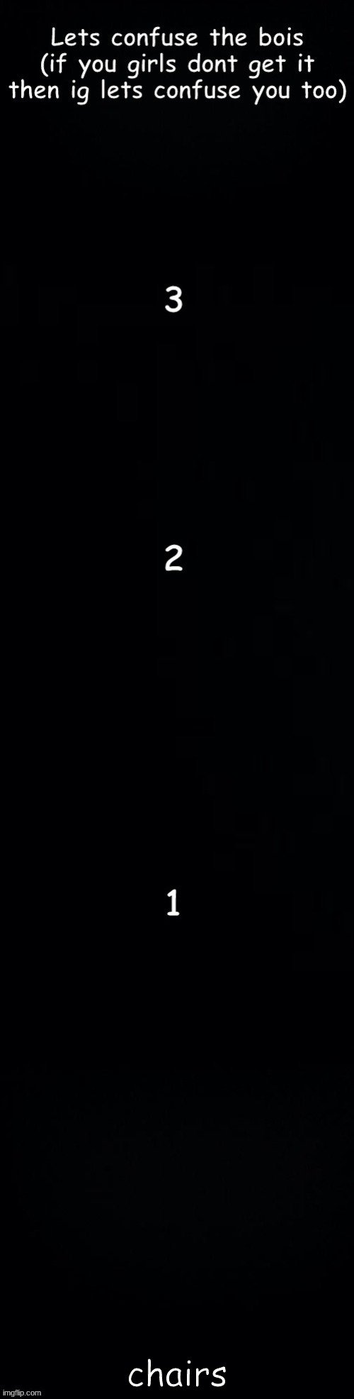 Lets confuse the bois | chairs | image tagged in lets confuse the bois | made w/ Imgflip meme maker