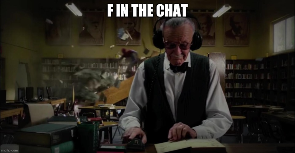 Stan lee oblivious | F IN THE CHAT | image tagged in stan lee oblivious | made w/ Imgflip meme maker