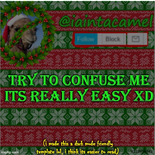 e a s y | TRY TO CONFUSE ME
ITS REALLY EASY XD; (i made this a dark mode friendly template lol, i think its easier to read) | made w/ Imgflip meme maker