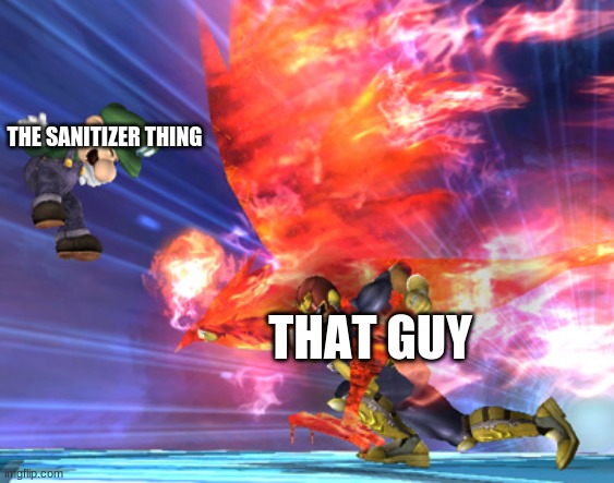 Falcon Punch | THE SANITIZER THING THAT GUY | image tagged in falcon punch | made w/ Imgflip meme maker