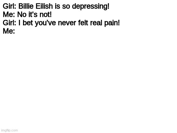 Never felt real pain | image tagged in never felt real pain | made w/ Imgflip meme maker