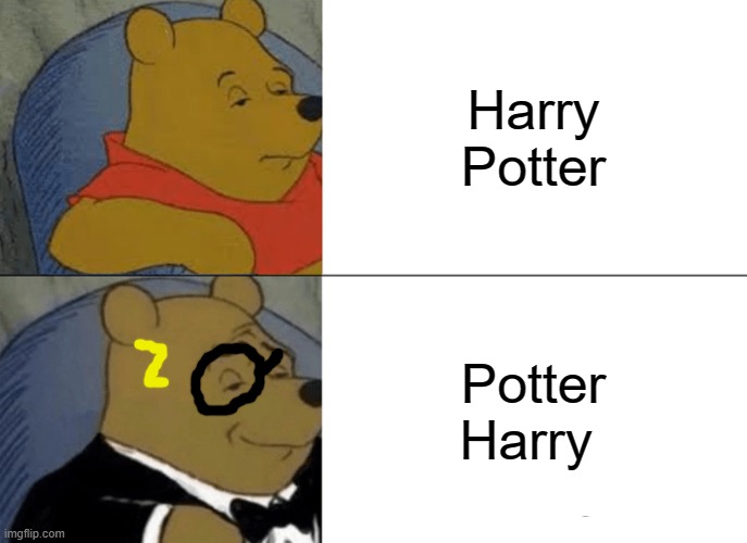 Tuxedo Winnie The Pooh | Harry Potter; Potter Harry | image tagged in memes,tuxedo winnie the pooh | made w/ Imgflip meme maker