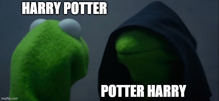 Knock off's be like | HARRY POTTER; POTTER HARRY | image tagged in memes,evil kermit | made w/ Imgflip meme maker