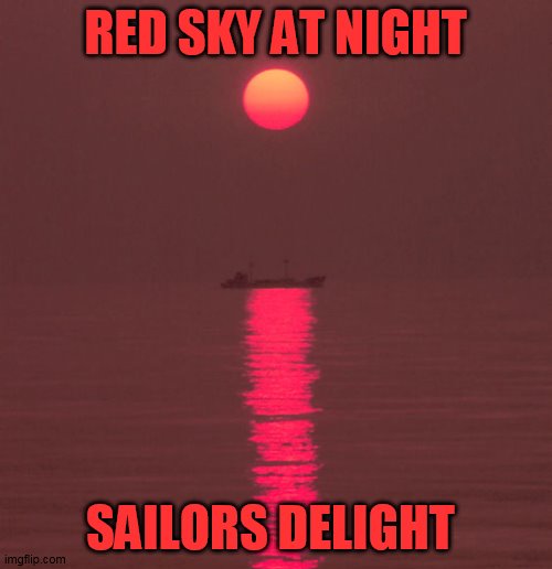 RED SKY AT NIGHT SAILORS DELIGHT | made w/ Imgflip meme maker